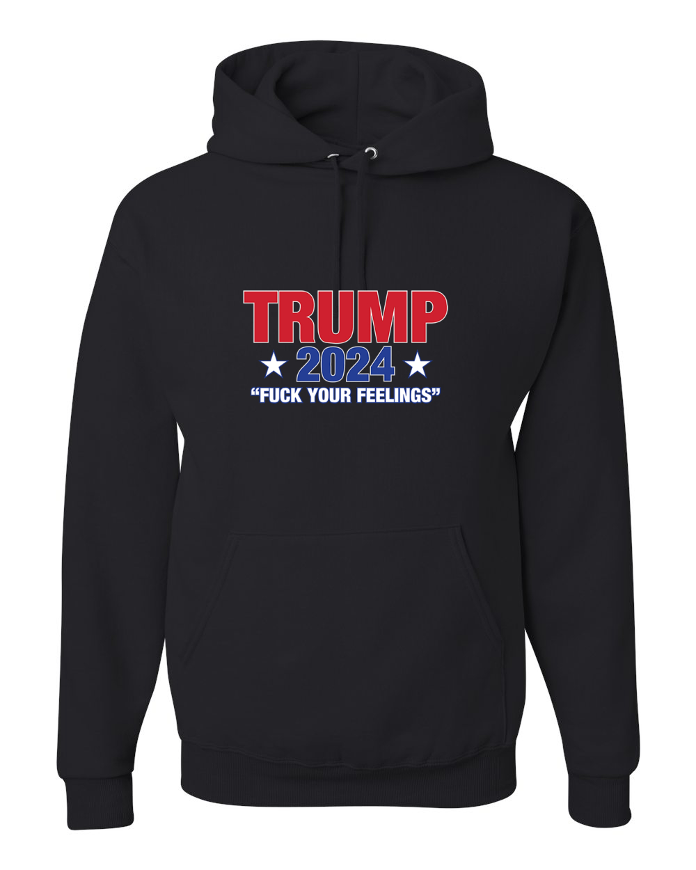 Trump 2024 Elections F Your Feelings Political Men Women Hooded Sweatshirt