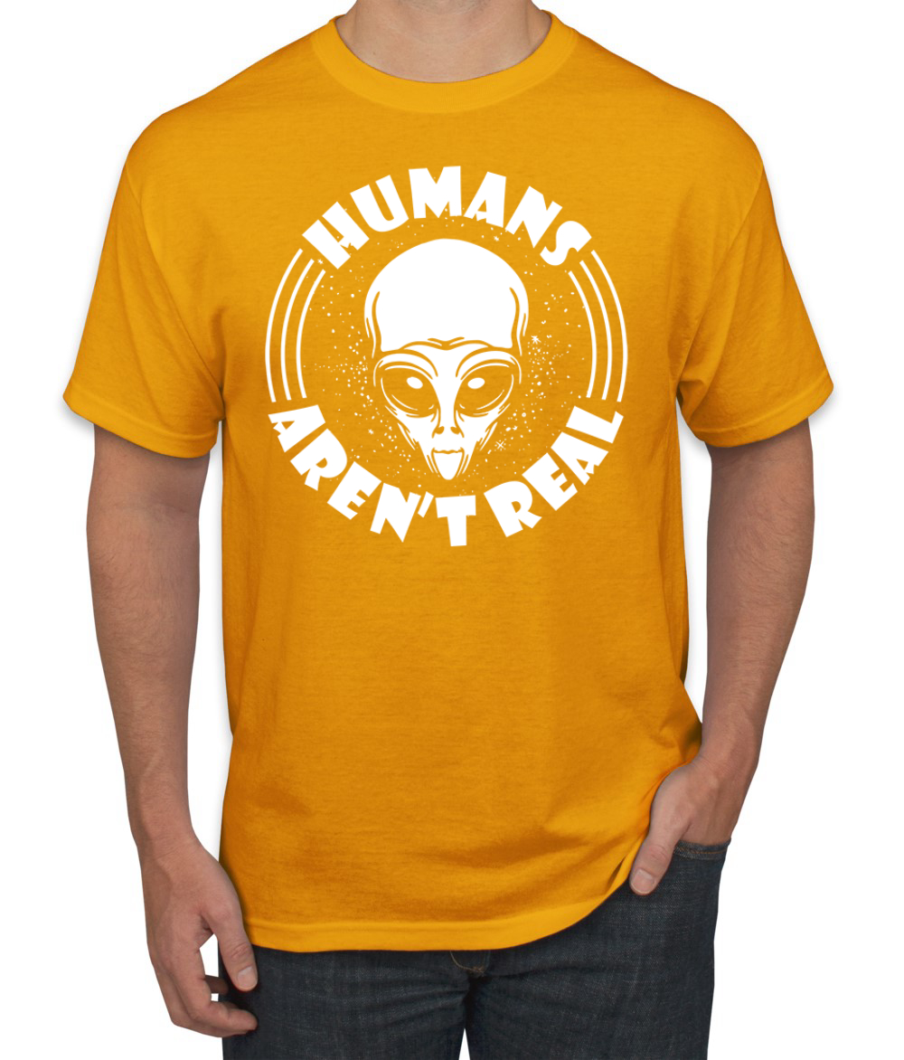 Humans Aren't Real Men T-Shirt