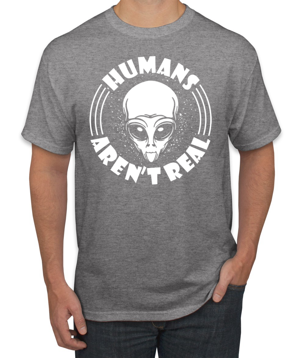 Humans Aren't Real Men T-Shirt