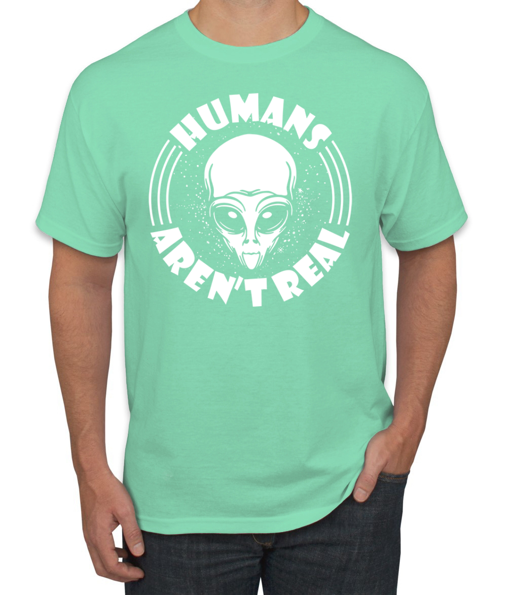 Humans Aren't Real Men T-Shirt