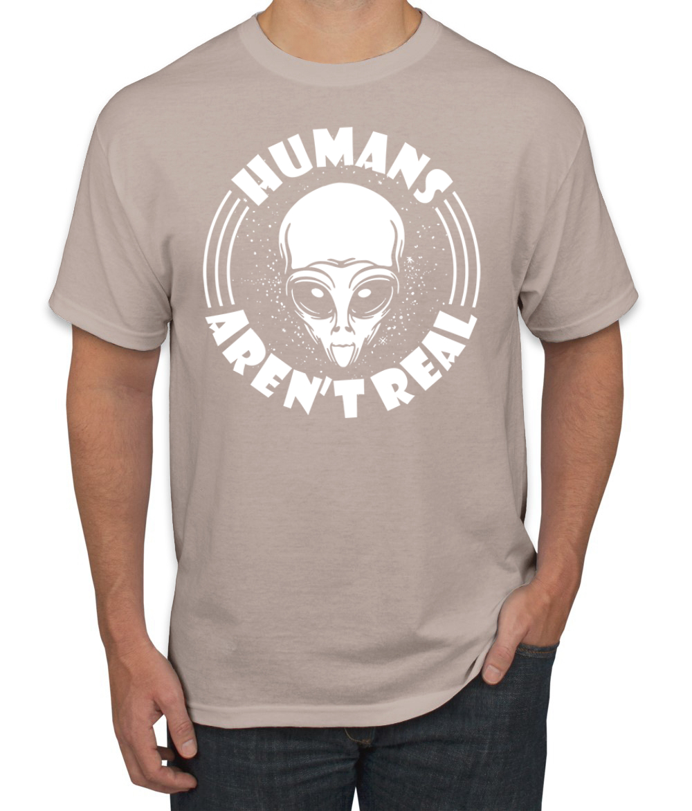 Humans Aren't Real Men T-Shirt