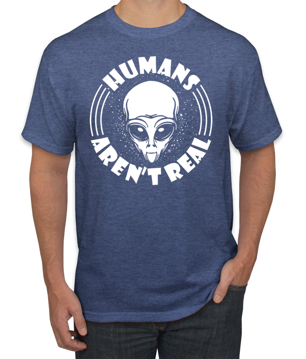 Humans Aren't Real Men T-Shirt