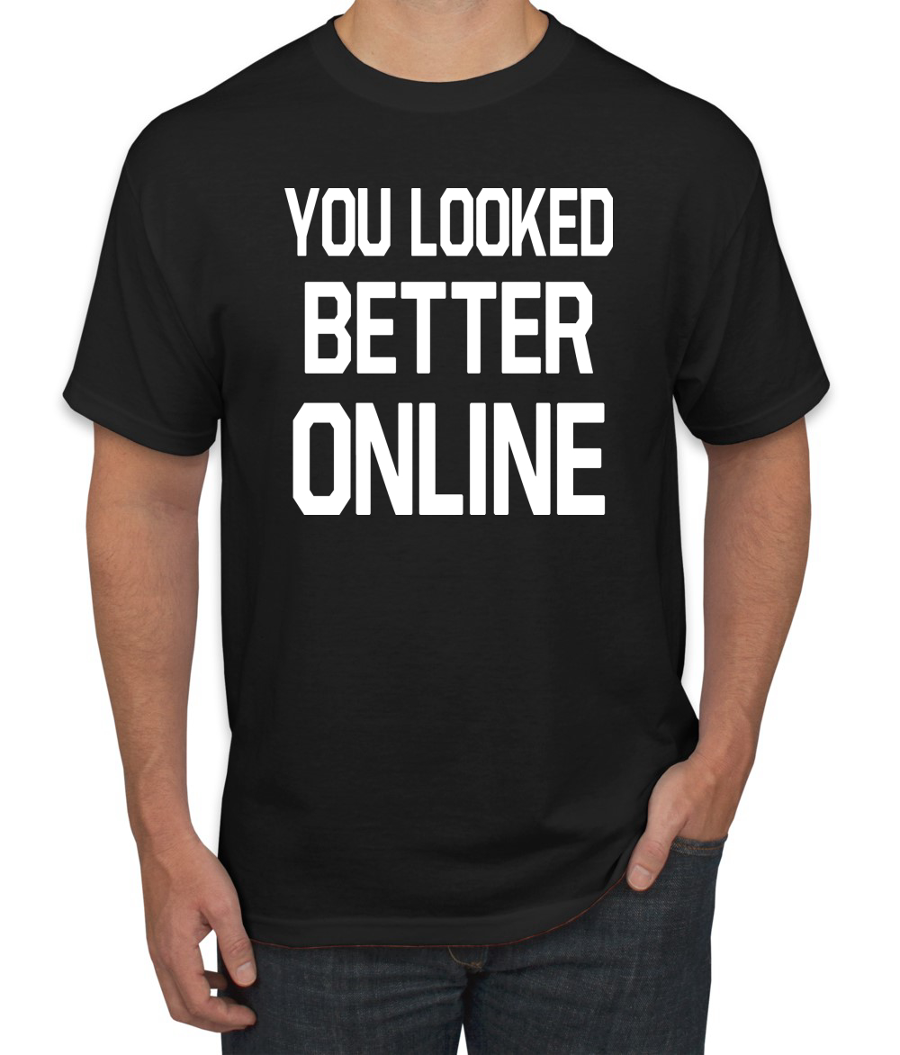 You Looked Better Online Divertida Regalo Él Su Humor Hombres Camiseta Gráfica - Imagen 3 de 24