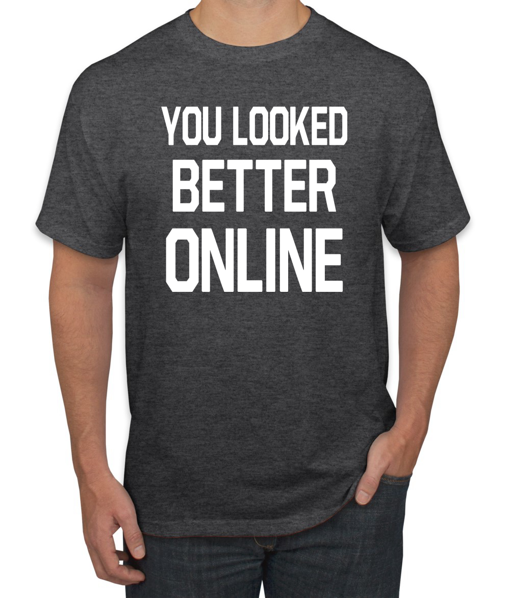 You Looked Better Online Divertida Regalo Él Su Humor Hombres Camiseta Gráfica - Imagen 8 de 24