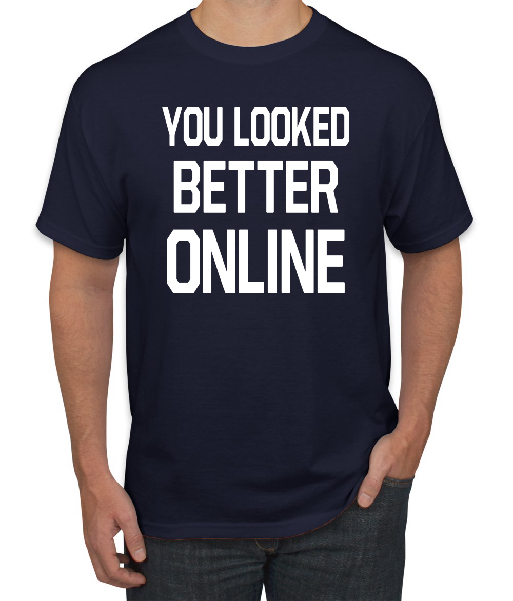 You Looked Better Online Divertida Regalo Él Su Humor Hombres Camiseta Gráfica - Imagen 16 de 24