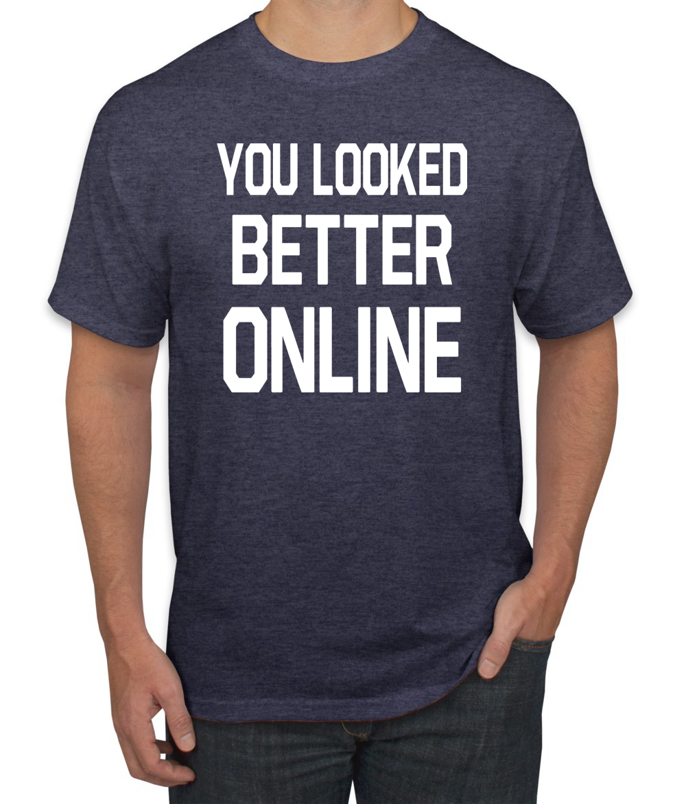 You Looked Better Online Divertida Regalo Él Su Humor Hombres Camiseta Gráfica - Imagen 23 de 24
