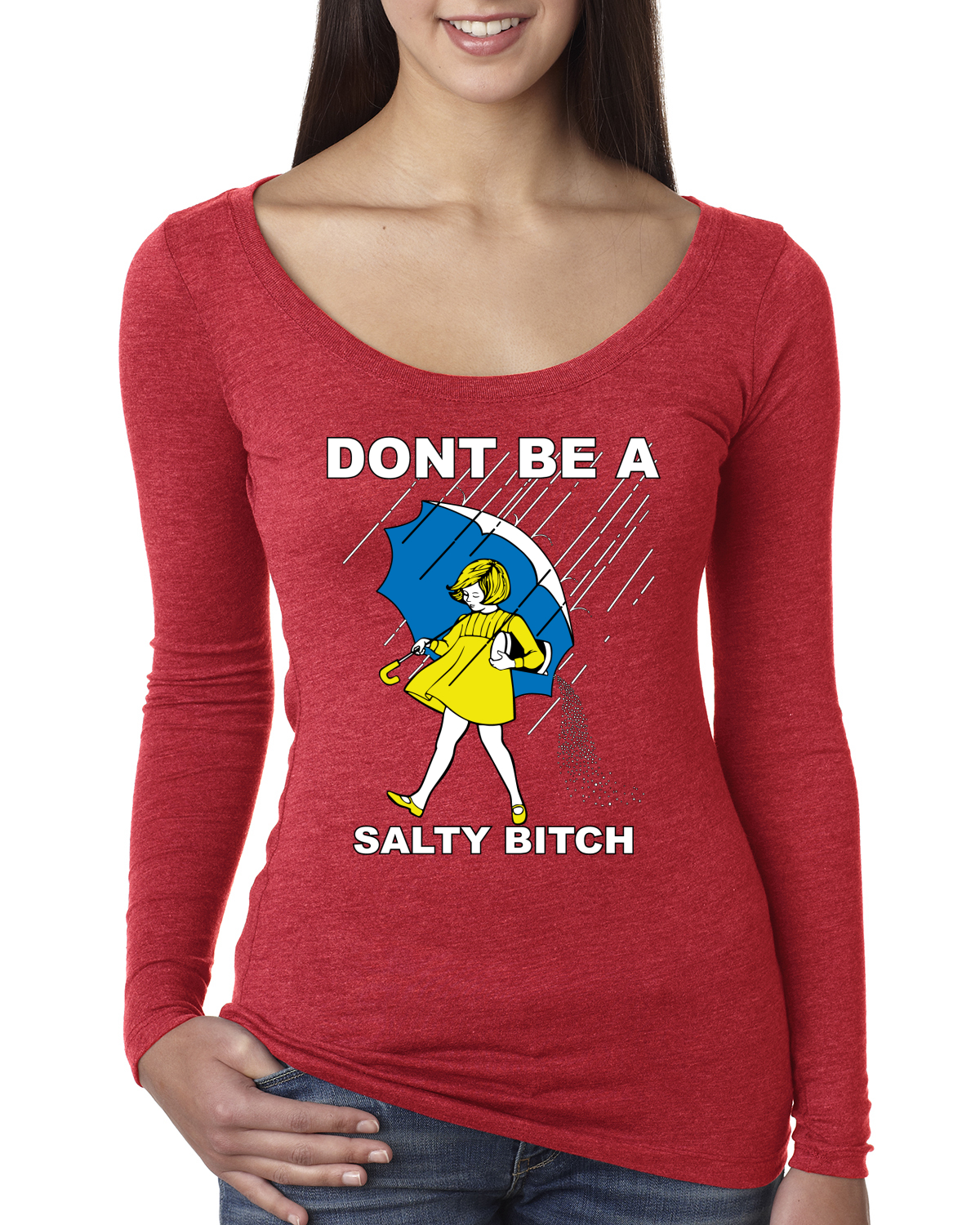 Dont Be A Salty Bitch Womens Humor Long Sleeve Scoop Top Funny Parody