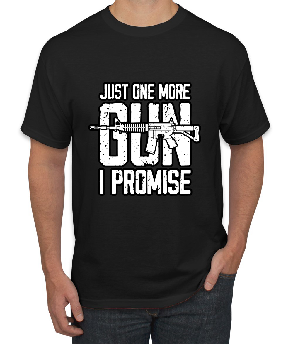 Just One More Gun I Promise Humor Men T-Shirt