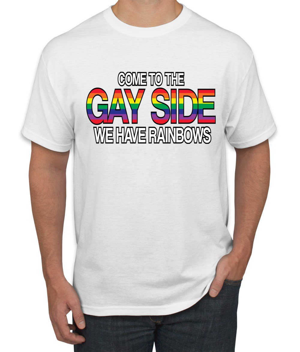 Come to the Gay Side We Have Rainbows Mens LGBT Pride T-Shirt Gay Tee ...