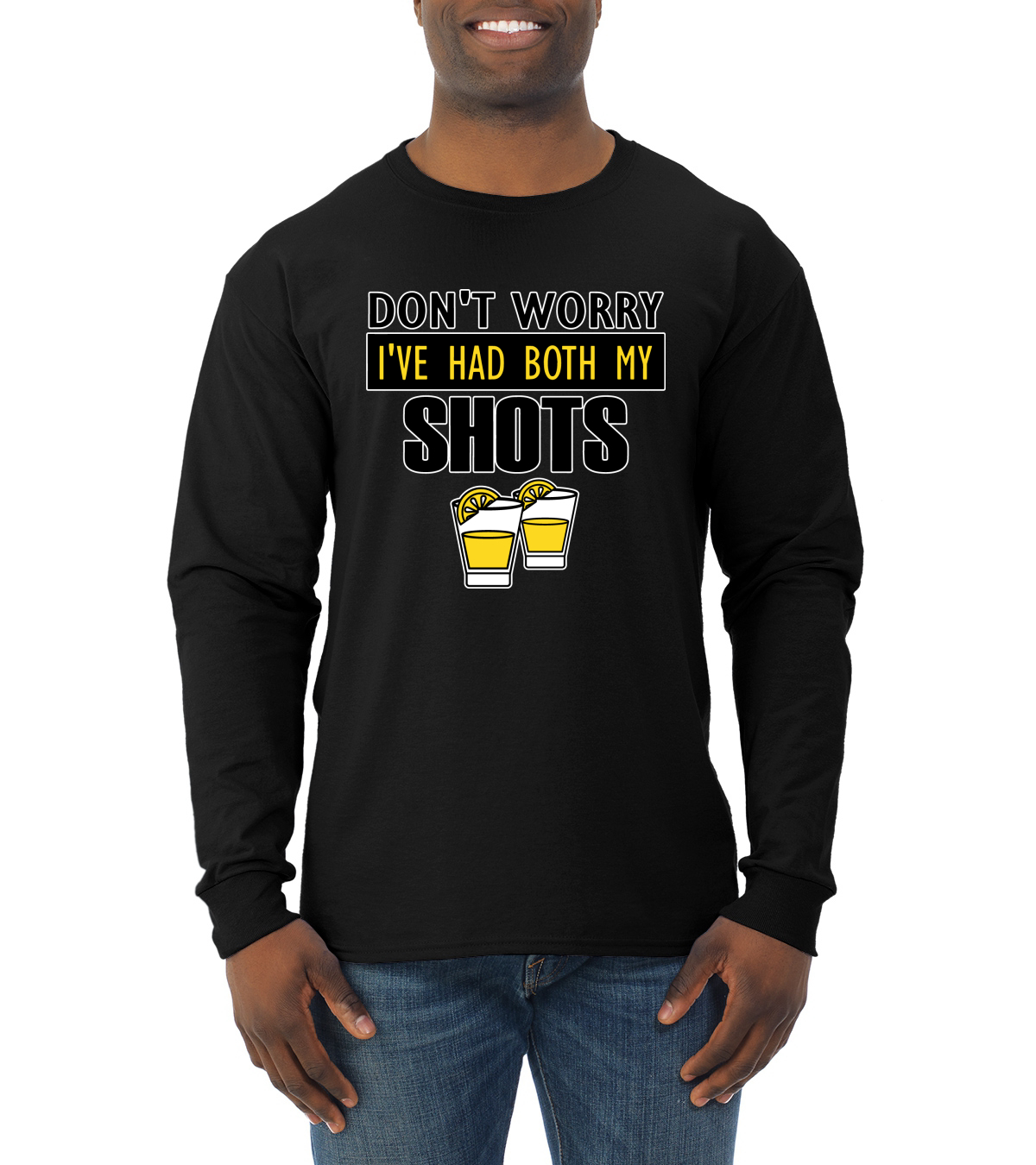 Dont Worry Ive Had Both My Shots Drinking Men Long Sleeve Shirt