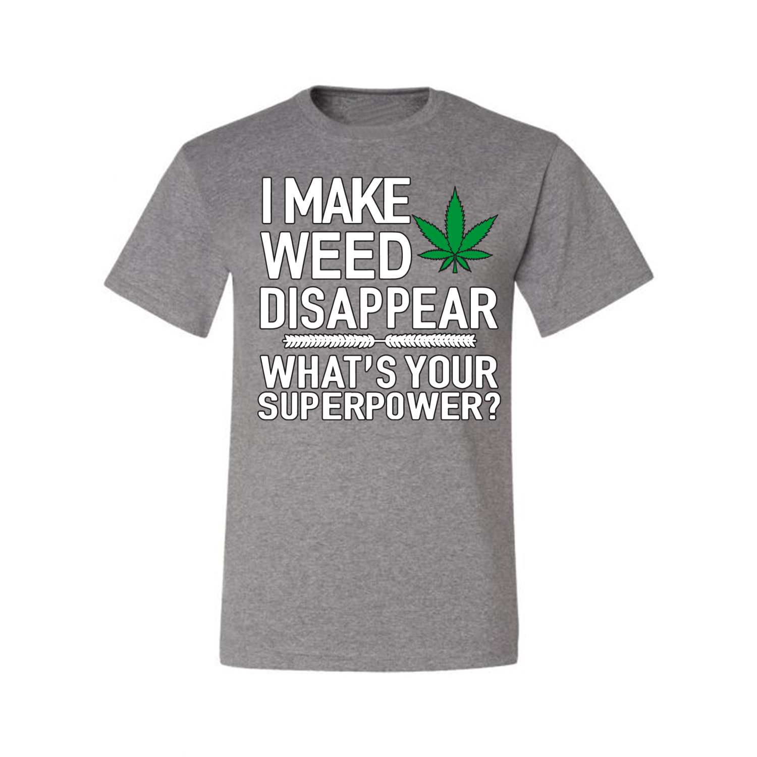 I Make Weed Disappear Whats Your Superpower Mens Graphic Tshirt - Bild 7 von 21