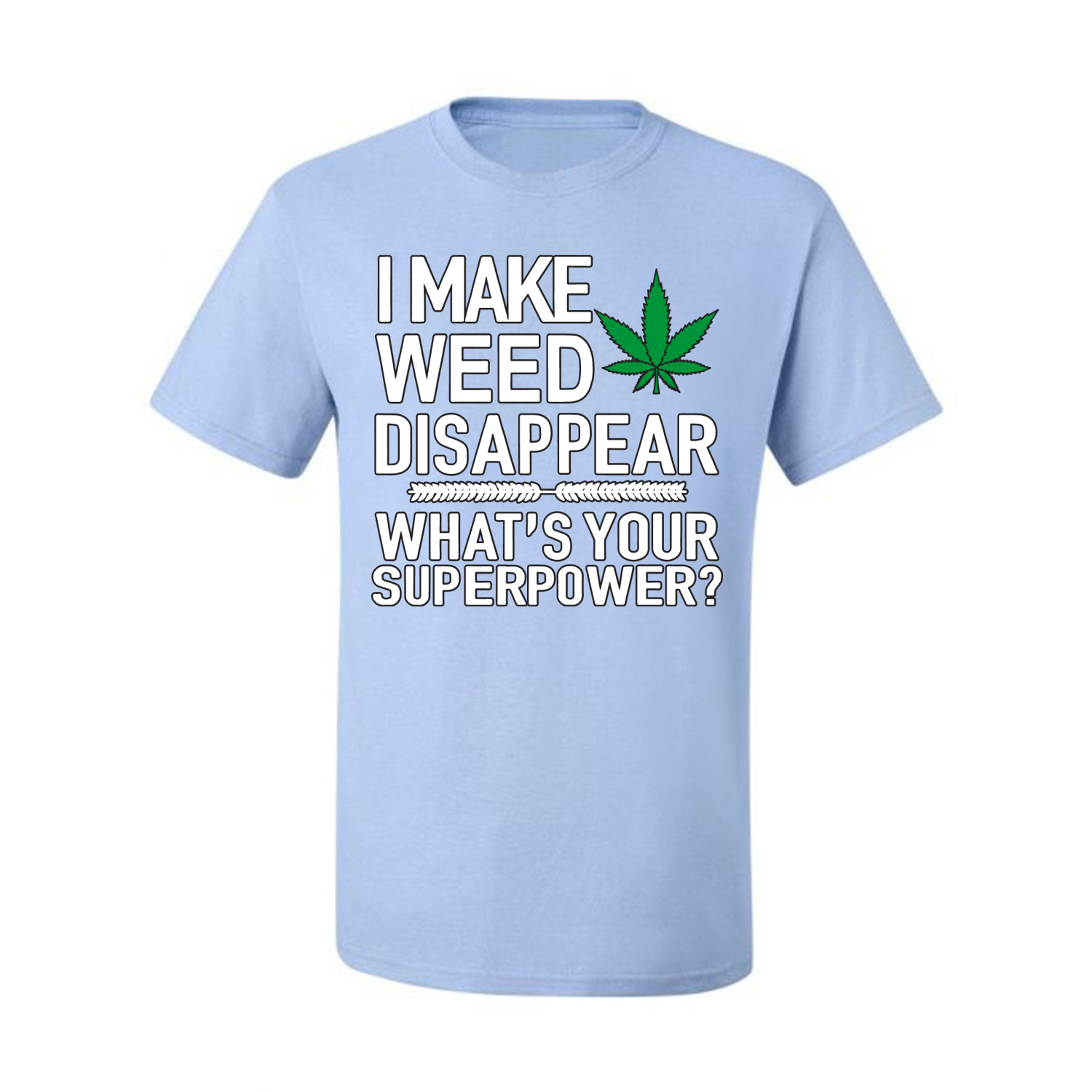 I Make Weed Disappear Whats Your Superpower Mens Graphic Tshirt - Bild 9 von 21