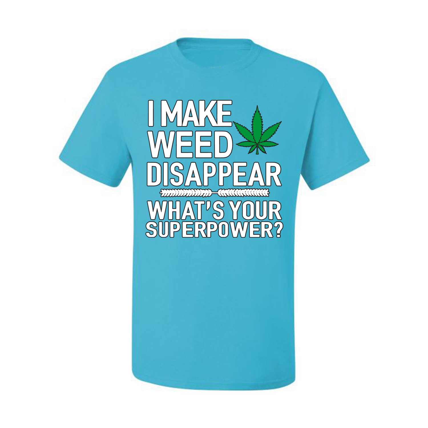 I Make Weed Disappear Whats Your Superpower Mens Graphic Tshirt - Bild 11 von 21