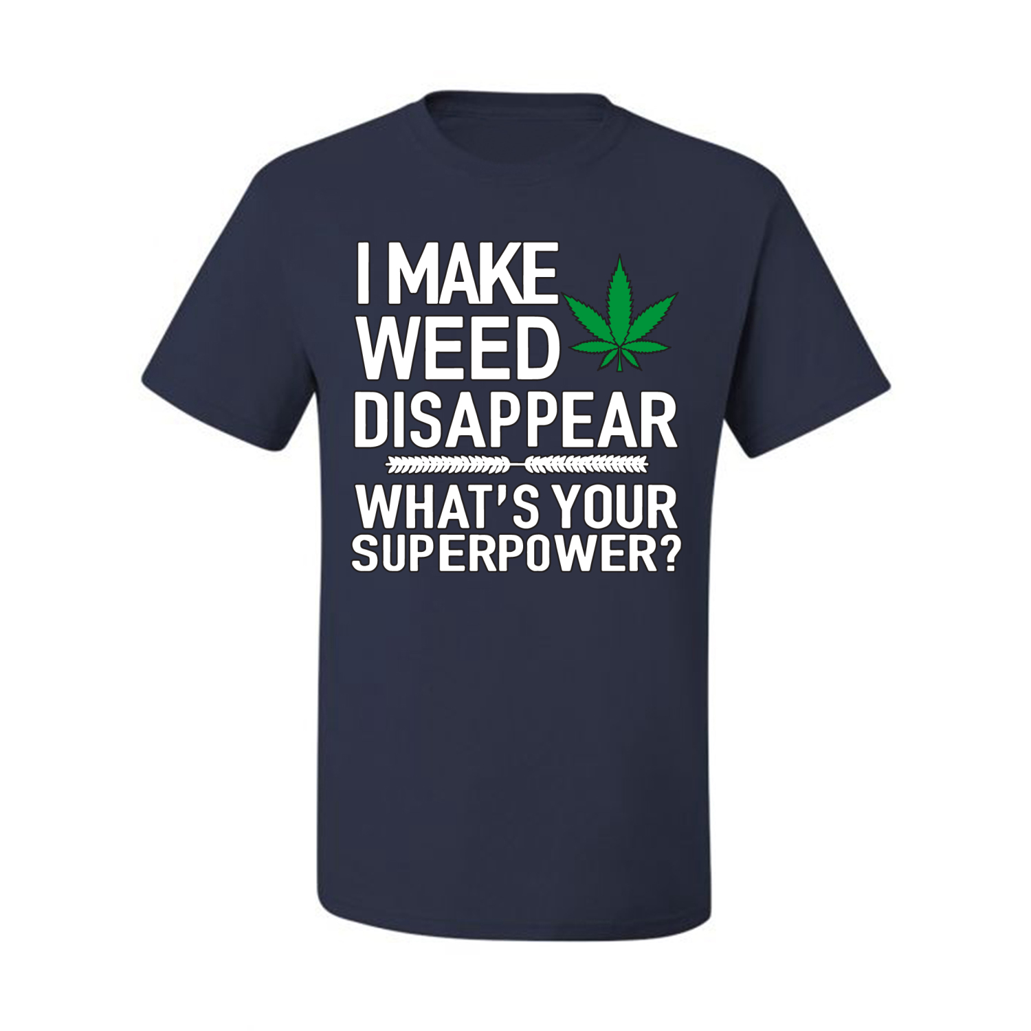 I Make Weed Disappear Whats Your Superpower Mens Graphic Tshirt - Bild 13 von 21