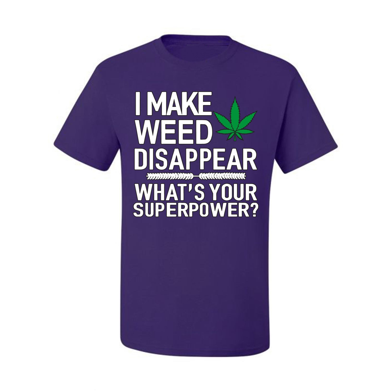 I Make Weed Disappear Whats Your Superpower Mens Graphic Tshirt - Bild 15 von 21