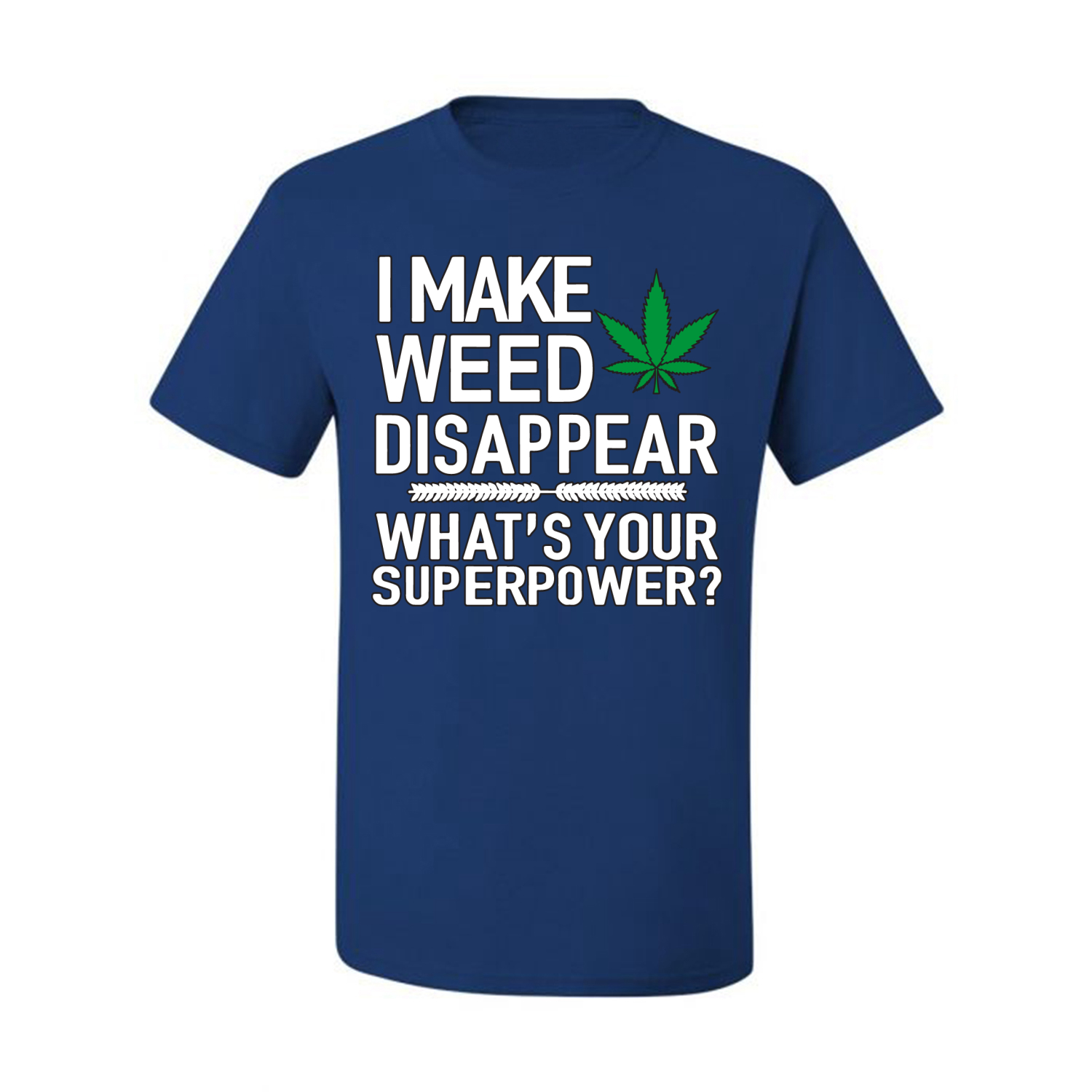 I Make Weed Disappear Whats Your Superpower Mens Graphic Tshirt - Bild 17 von 21