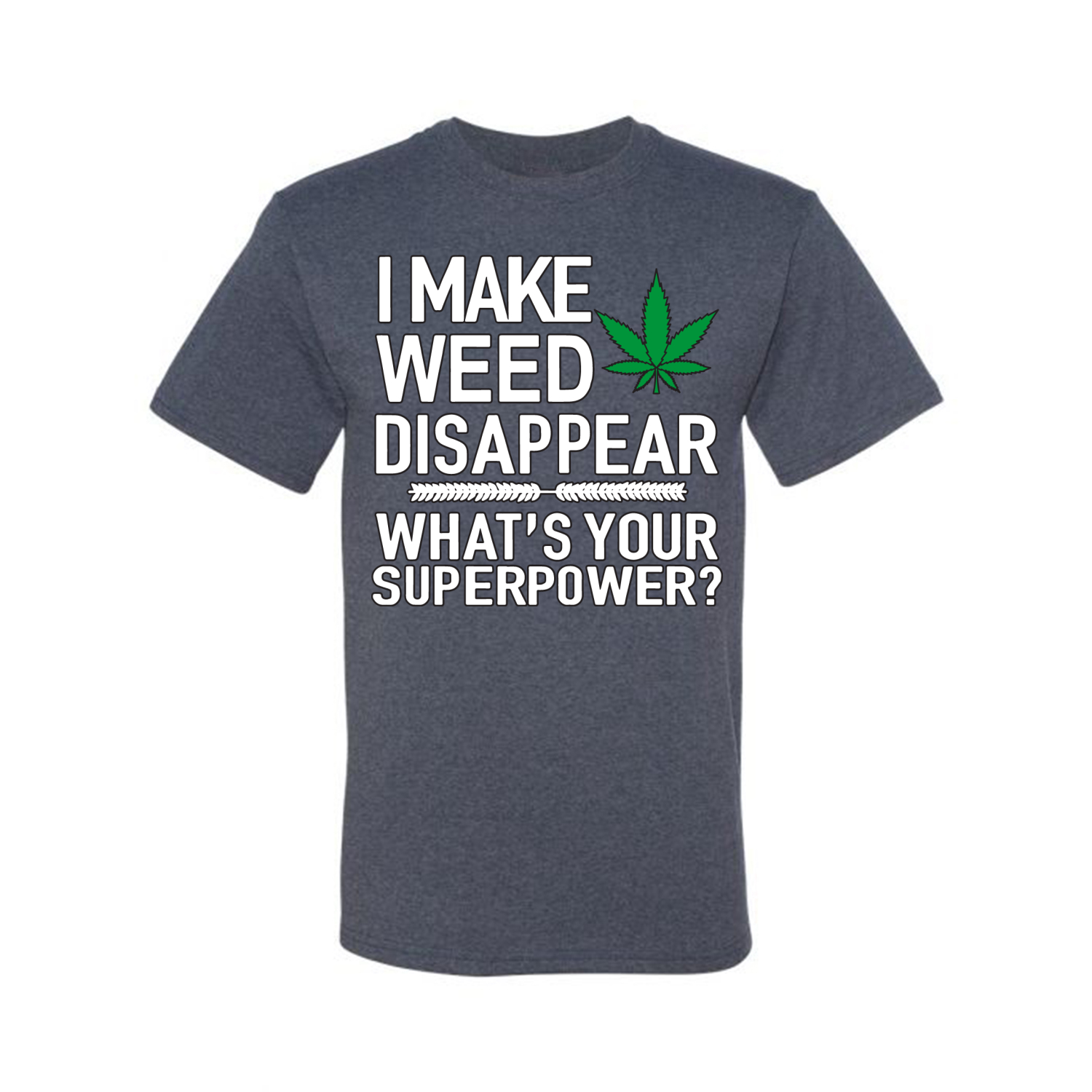 I Make Weed Disappear Whats Your Superpower Mens Graphic Tshirt - Bild 18 von 21