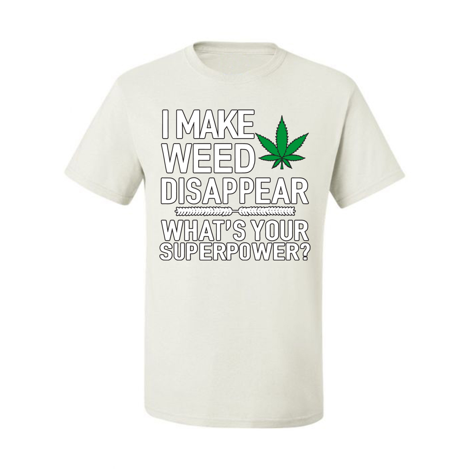 I Make Weed Disappear Whats Your Superpower Mens Graphic Tshirt - Bild 21 von 21