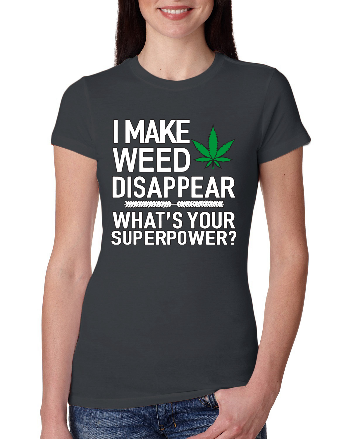 Maglietta I Make Weed Disappear What Your Superpower donna slim fit junior - Foto 10 di 14