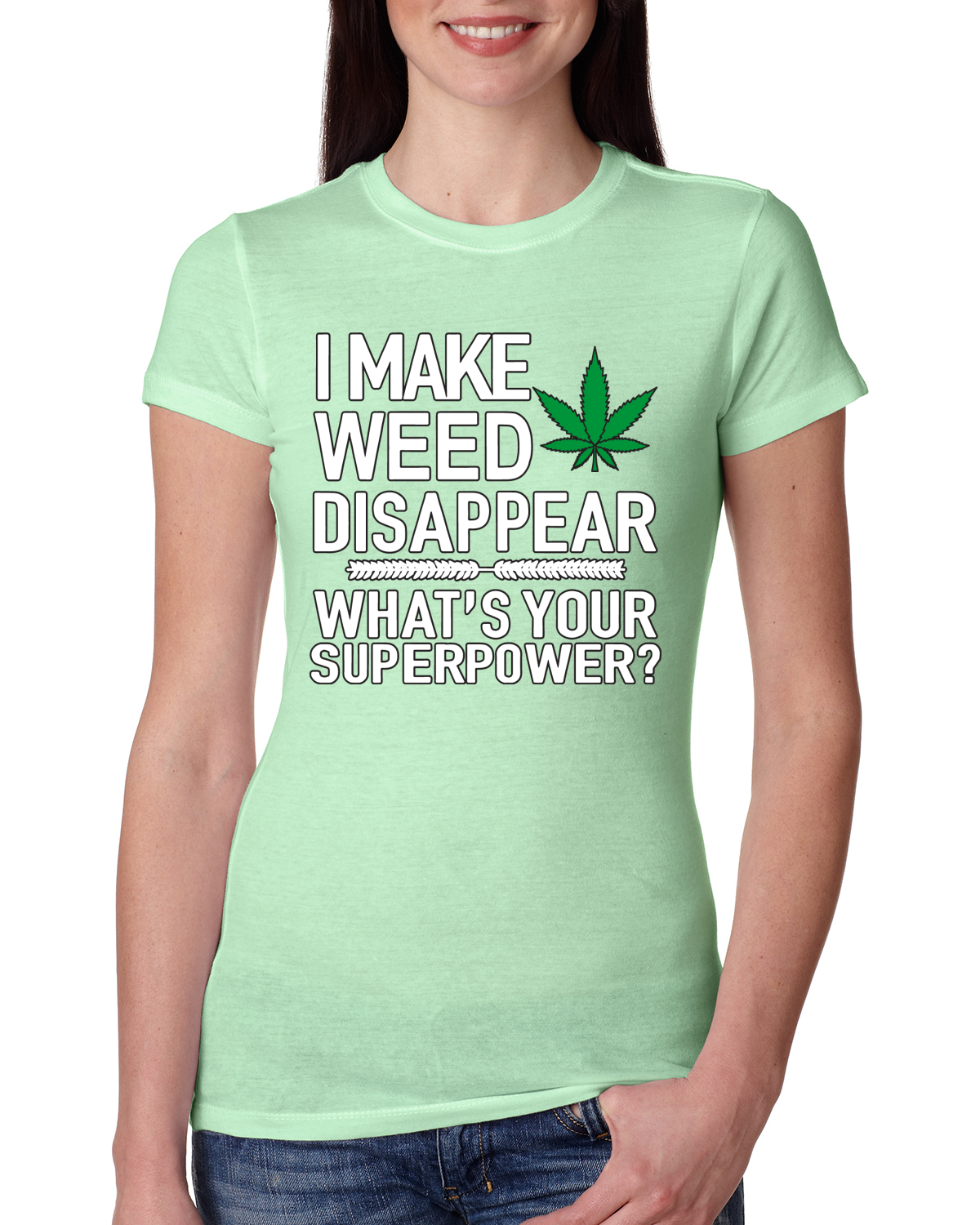 Maglietta I Make Weed Disappear What Your Superpower donna slim fit junior - Foto 12 di 14