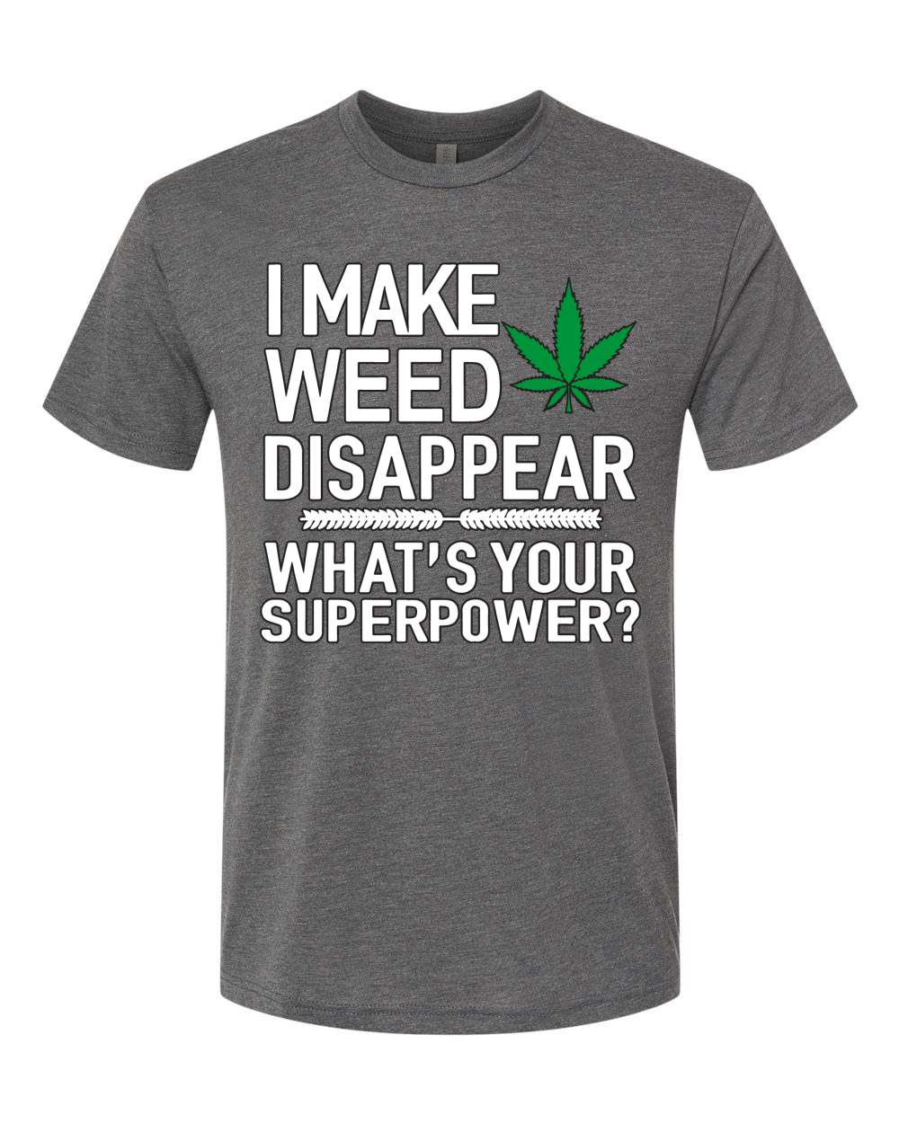 Camiseta I Make Weed Disappear Whats Your Superpower para Hombre Premium Tri Blend - Imagen 13 de 13