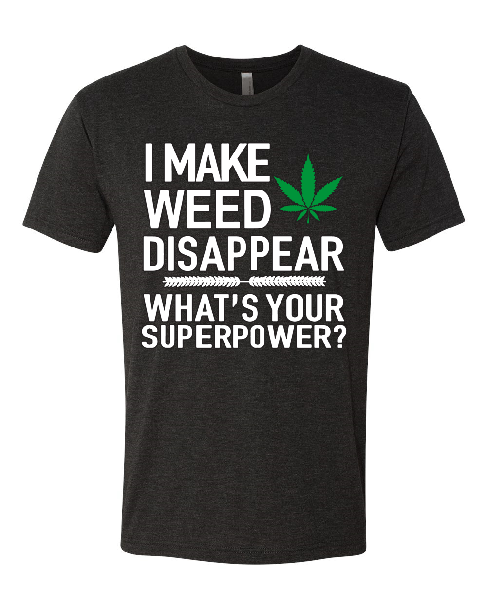 Camiseta I Make Weed Disappear Whats Your Superpower para Hombre Premium Tri Blend - Imagen 6 de 13