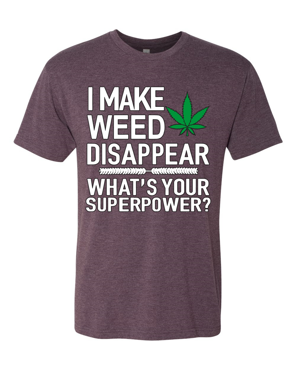 Camiseta I Make Weed Disappear Whats Your Superpower para Hombre Premium Tri Blend - Imagen 8 de 13