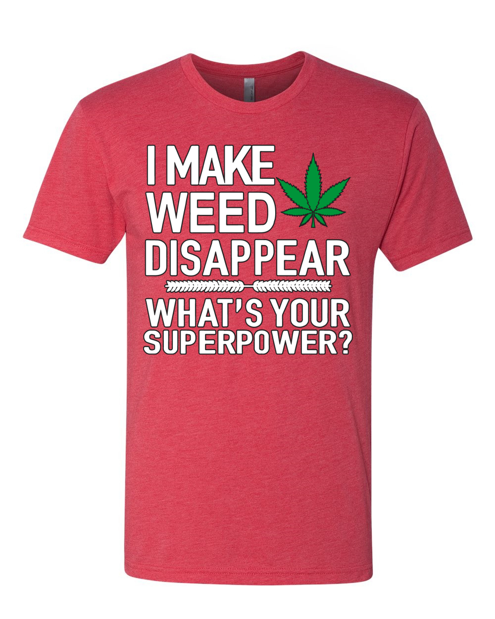 Camiseta I Make Weed Disappear Whats Your Superpower para Hombre Premium Tri Blend - Imagen 9 de 13