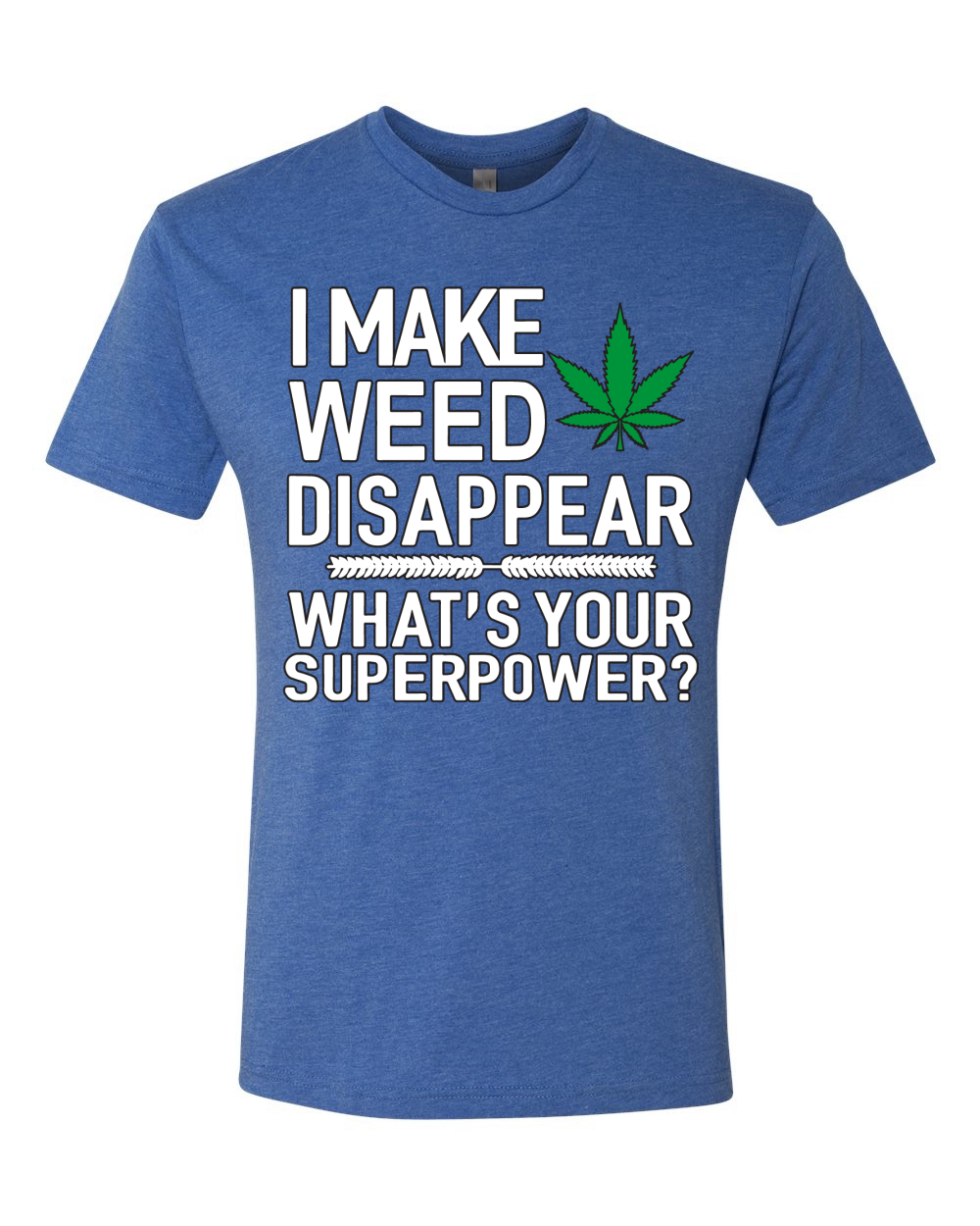 Camiseta I Make Weed Disappear Whats Your Superpower para Hombre Premium Tri Blend - Imagen 10 de 13