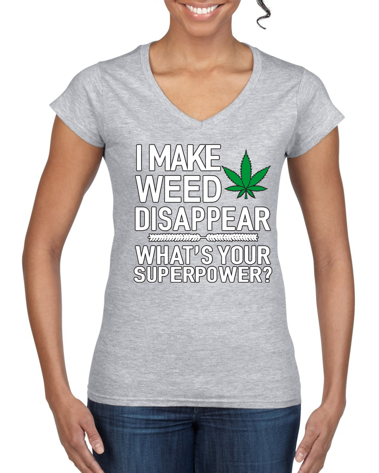 I Make Weed Disappear Whats Your Superpower Women Standard V-Neck Tee - Picture 4 of 8