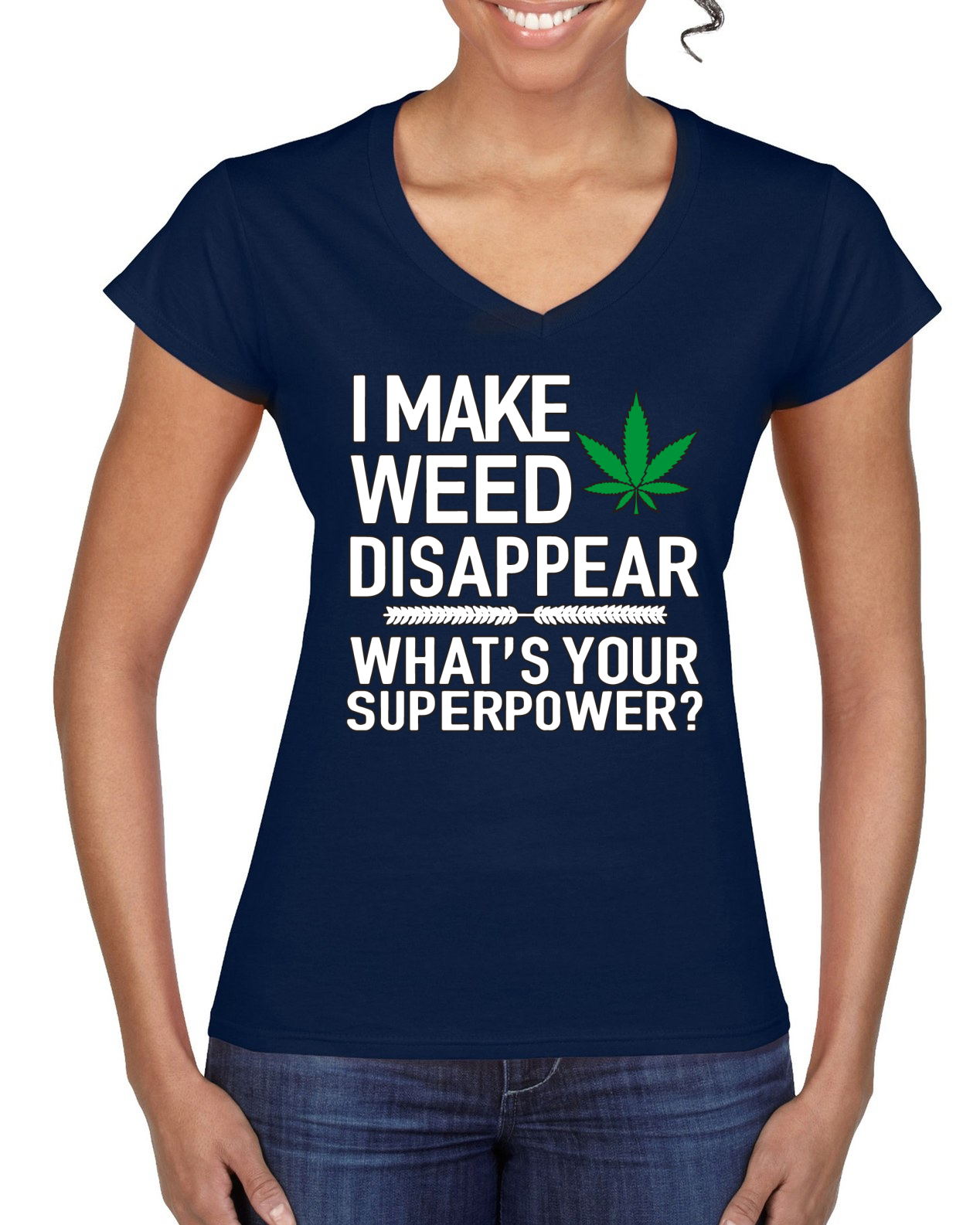 I Make Weed Disappear Whats Your Superpower Women Standard V-Neck Tee - Picture 5 of 8