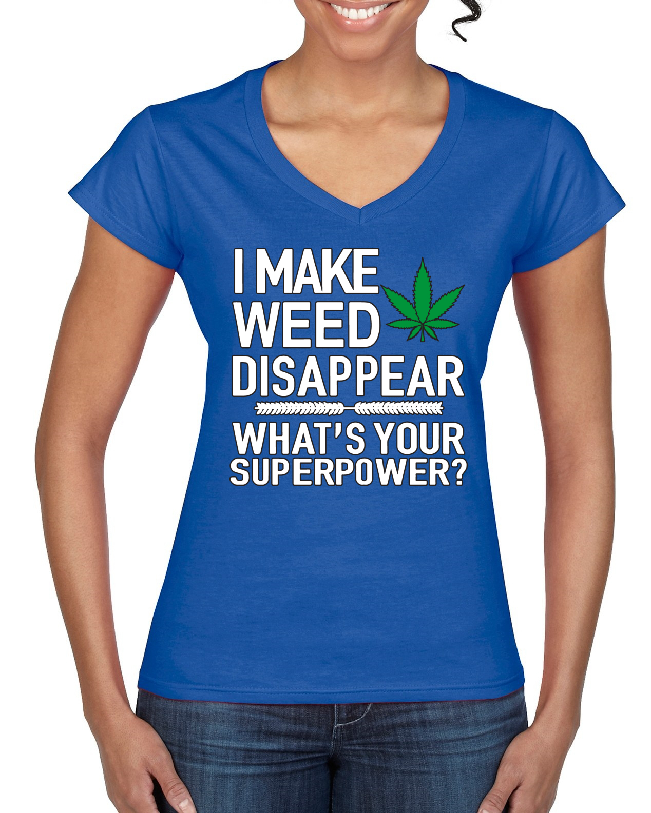 I Make Weed Disappear Whats Your Superpower Women Standard V-Neck Tee - Picture 7 of 8