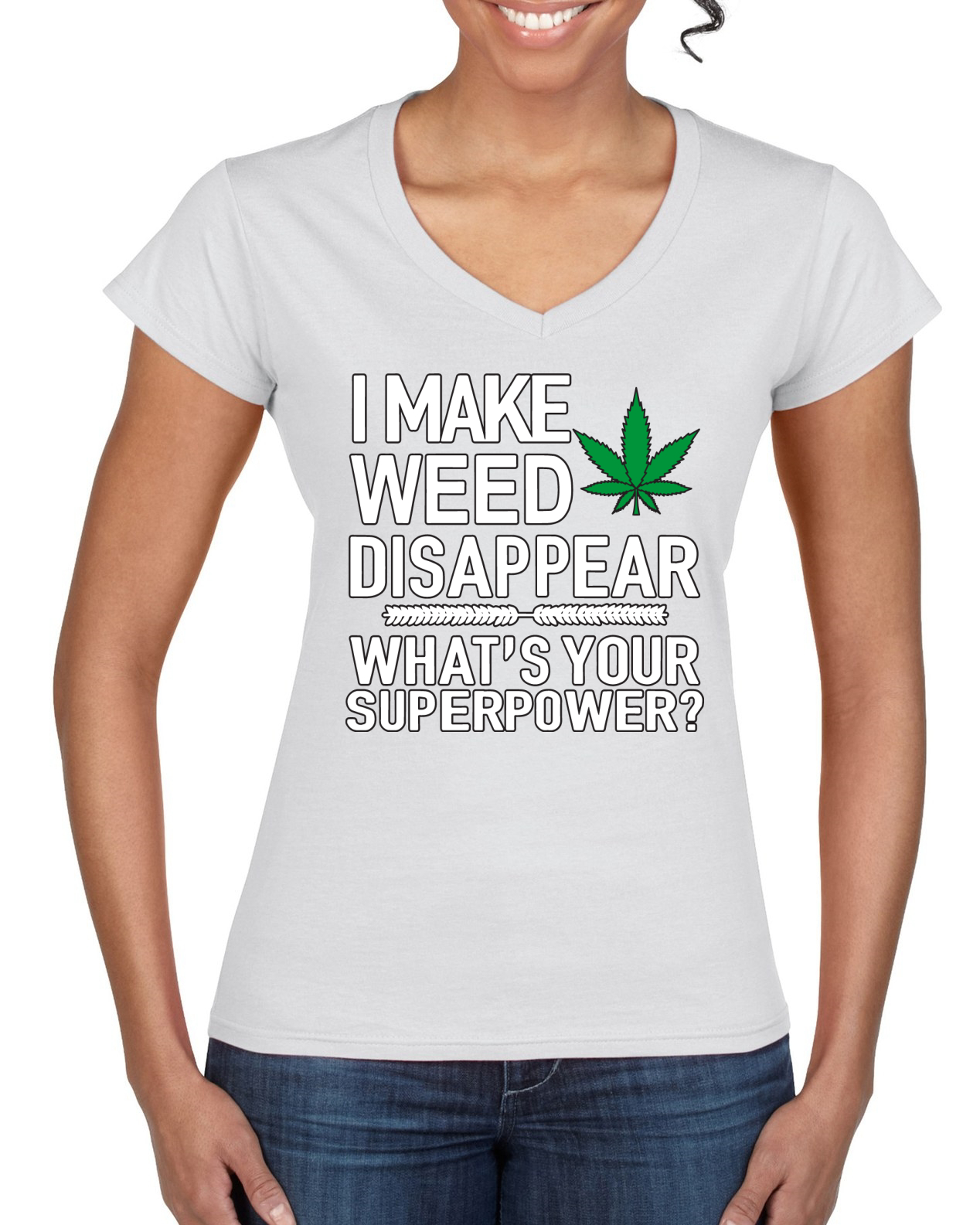 I Make Weed Disappear Whats Your Superpower Women Standard V-Neck Tee - Picture 8 of 8