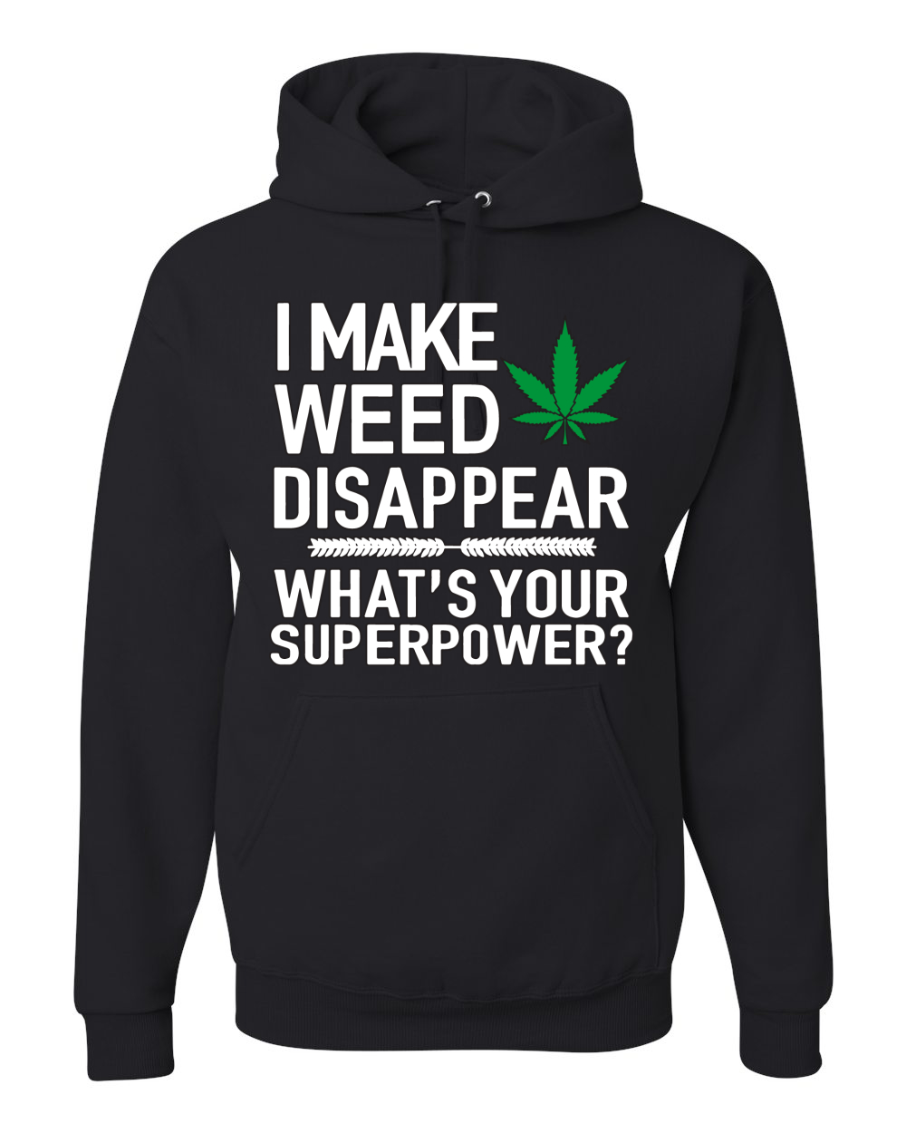 I Make Weed Disappear Whats Your Superpower Unisex Graphic Hoodie Sweatshirt - Picture 3 of 18