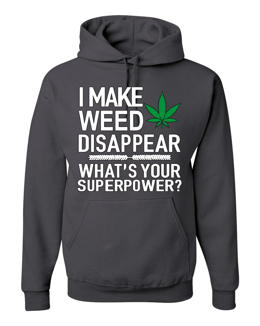 I Make Weed Disappear Whats Your Superpower Unisex Graphic Hoodie Sweatshirt - Picture 4 of 18