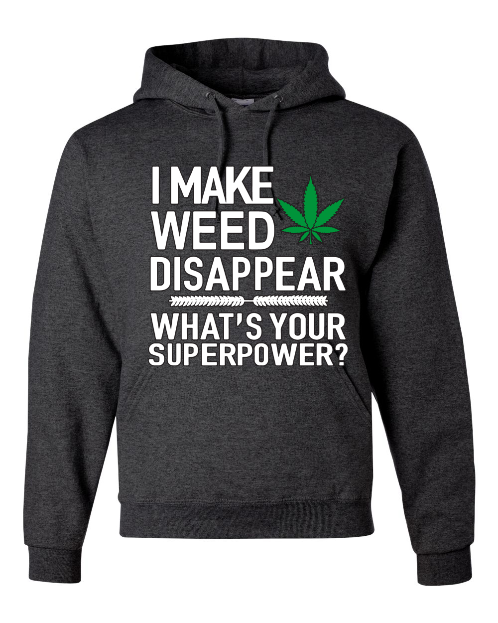 I Make Weed Disappear Whats Your Superpower Unisex Graphic Hoodie Sweatshirt - Picture 6 of 18