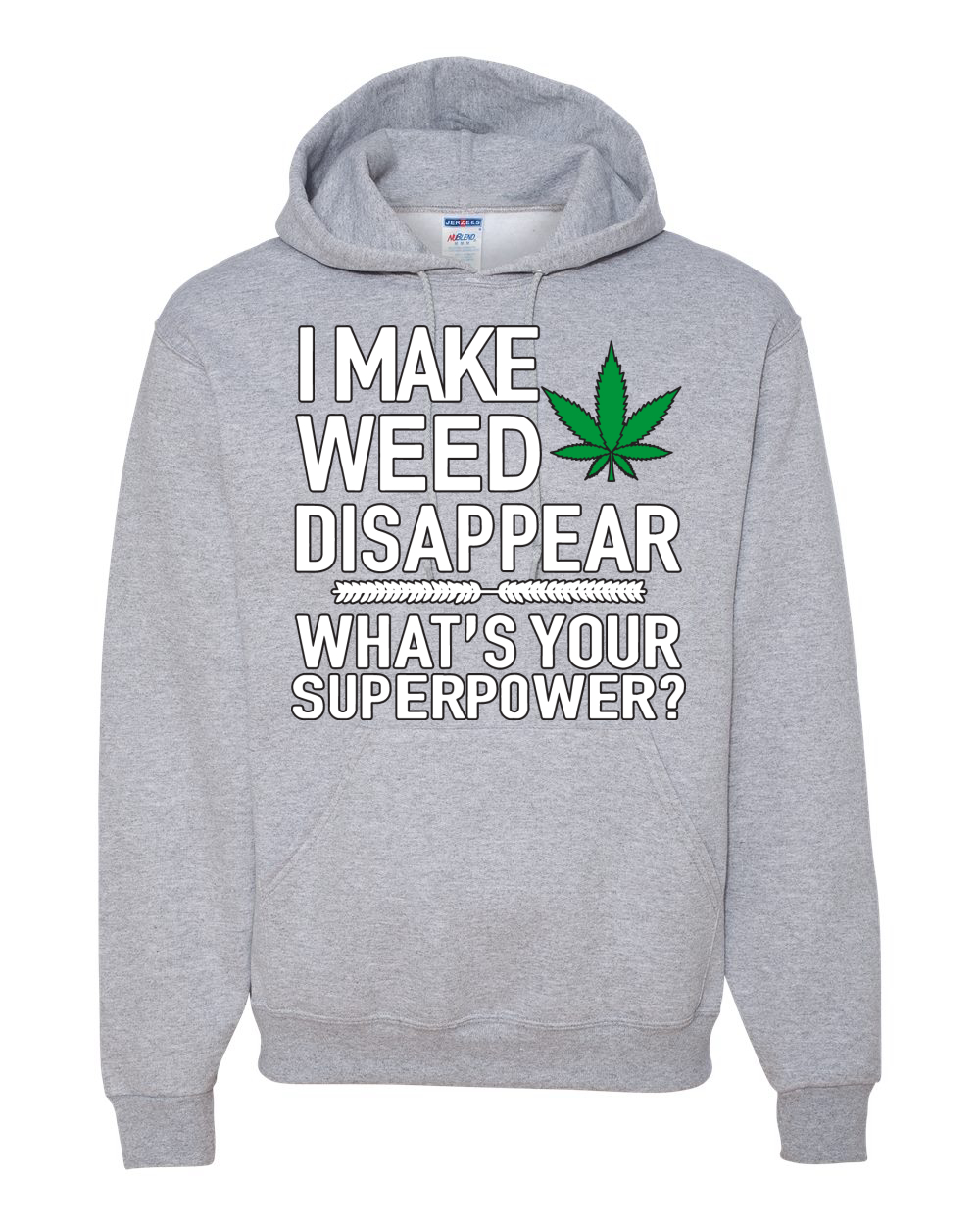 I Make Weed Disappear Whats Your Superpower Unisex Graphic Hoodie Sweatshirt - Picture 7 of 18