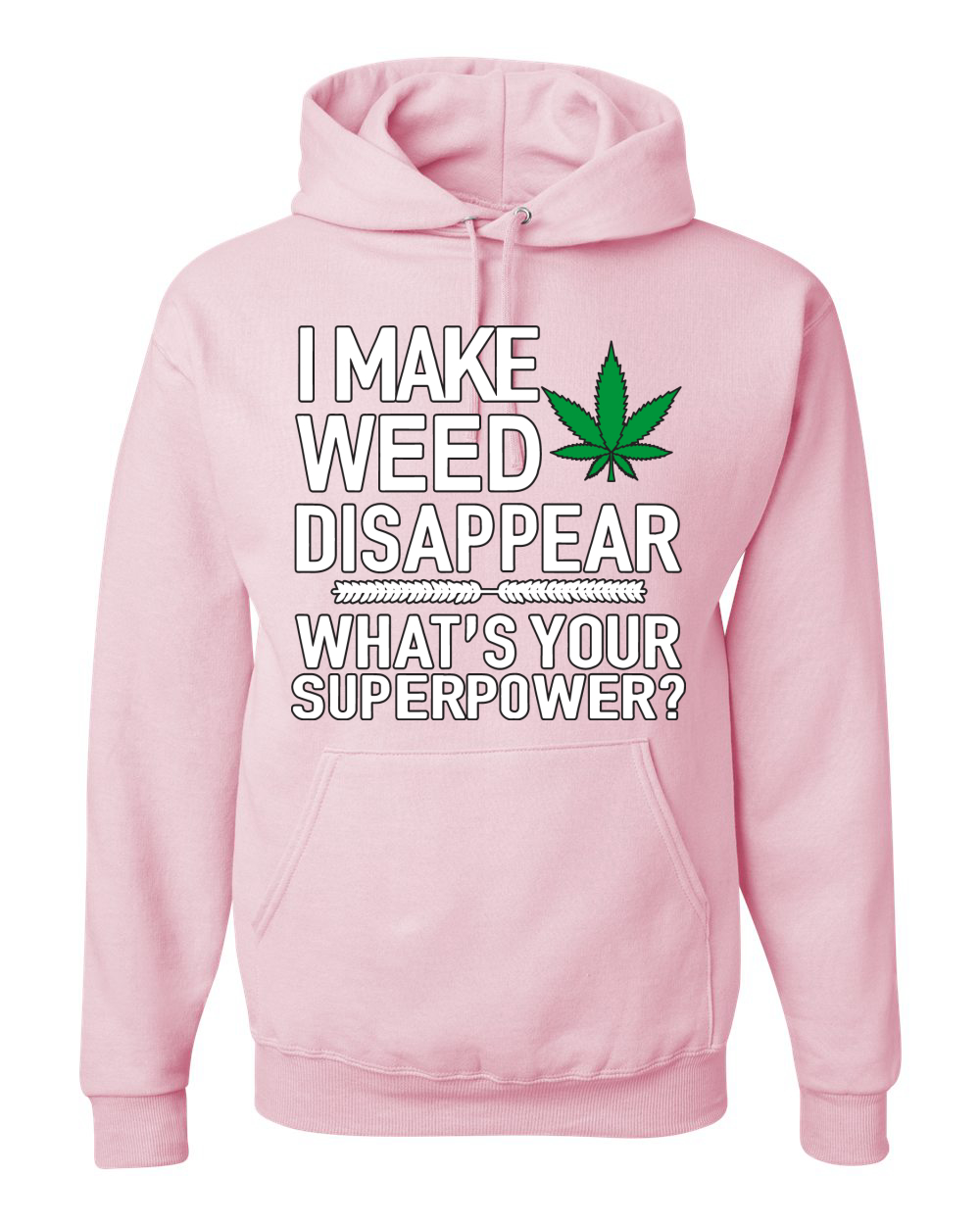 I Make Weed Disappear Whats Your Superpower Unisex Graphic Hoodie Sweatshirt - Picture 9 of 18