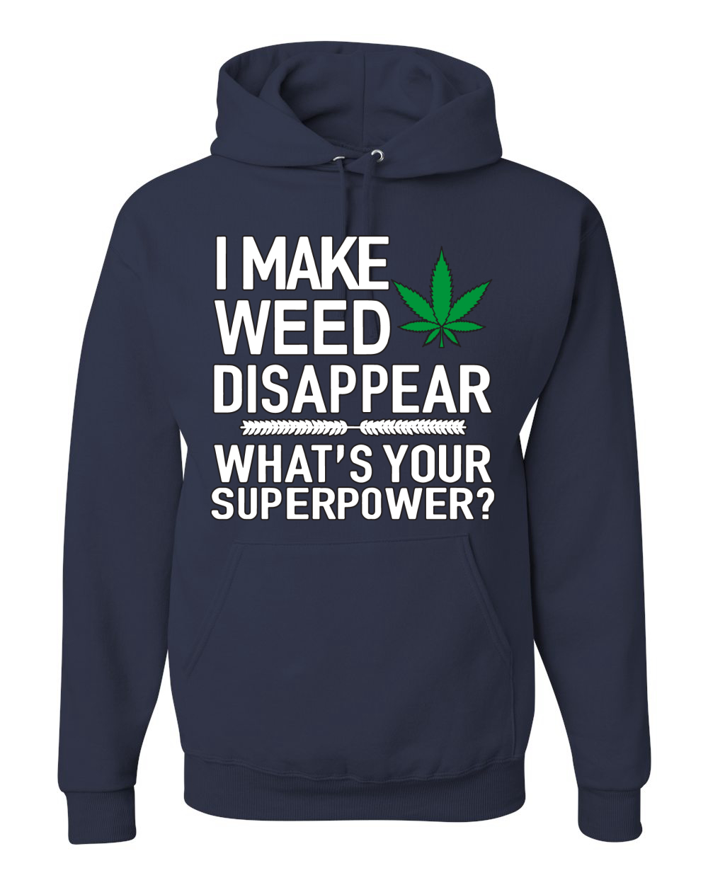 I Make Weed Disappear Whats Your Superpower Unisex Graphic Hoodie Sweatshirt - Picture 10 of 18