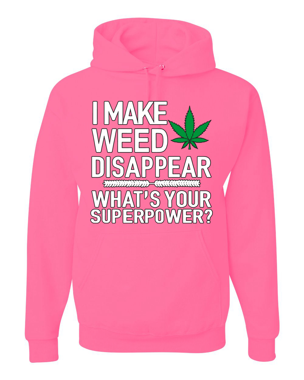 I Make Weed Disappear Whats Your Superpower Unisex Graphic Hoodie Sweatshirt - Picture 11 of 18