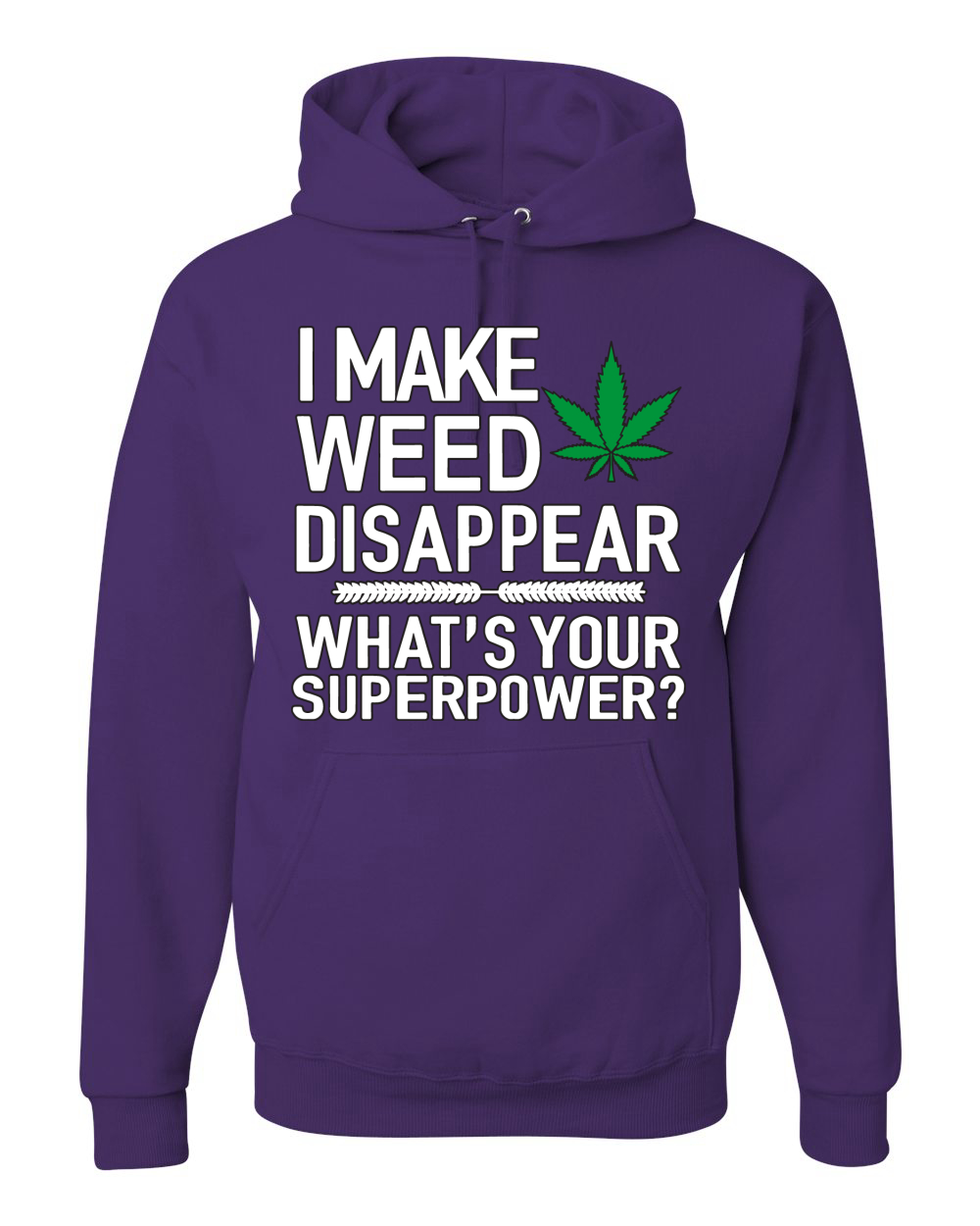 I Make Weed Disappear Whats Your Superpower Unisex Graphic Hoodie Sweatshirt - Picture 12 of 18