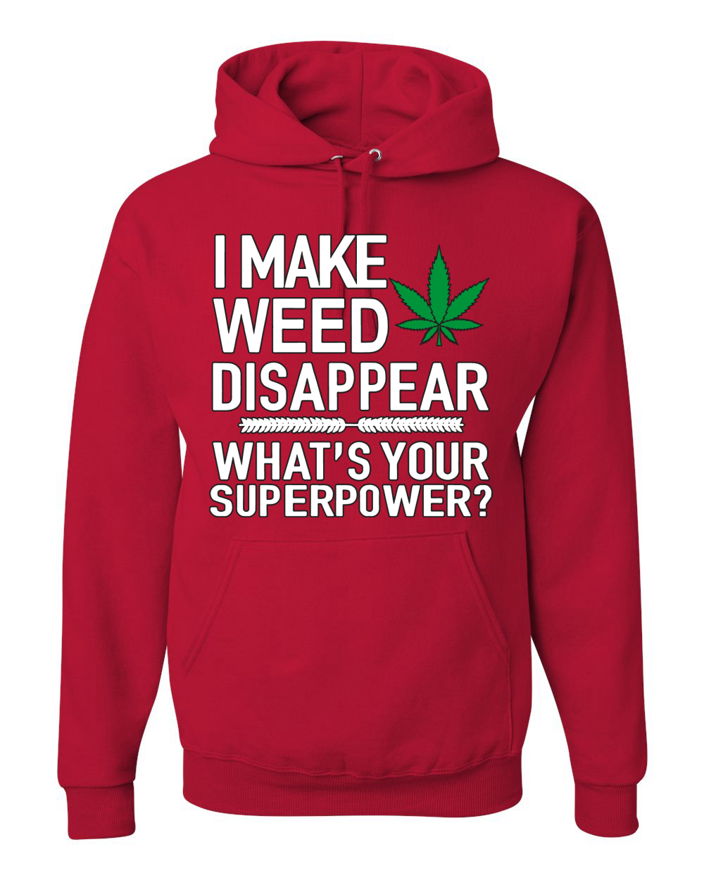 I Make Weed Disappear Whats Your Superpower Unisex Graphic Hoodie Sweatshirt - Picture 13 of 18