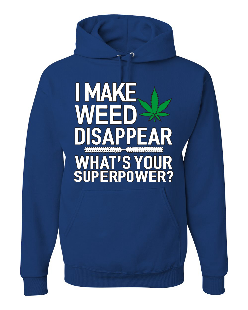 I Make Weed Disappear Whats Your Superpower Unisex Graphic Hoodie Sweatshirt - Picture 14 of 18