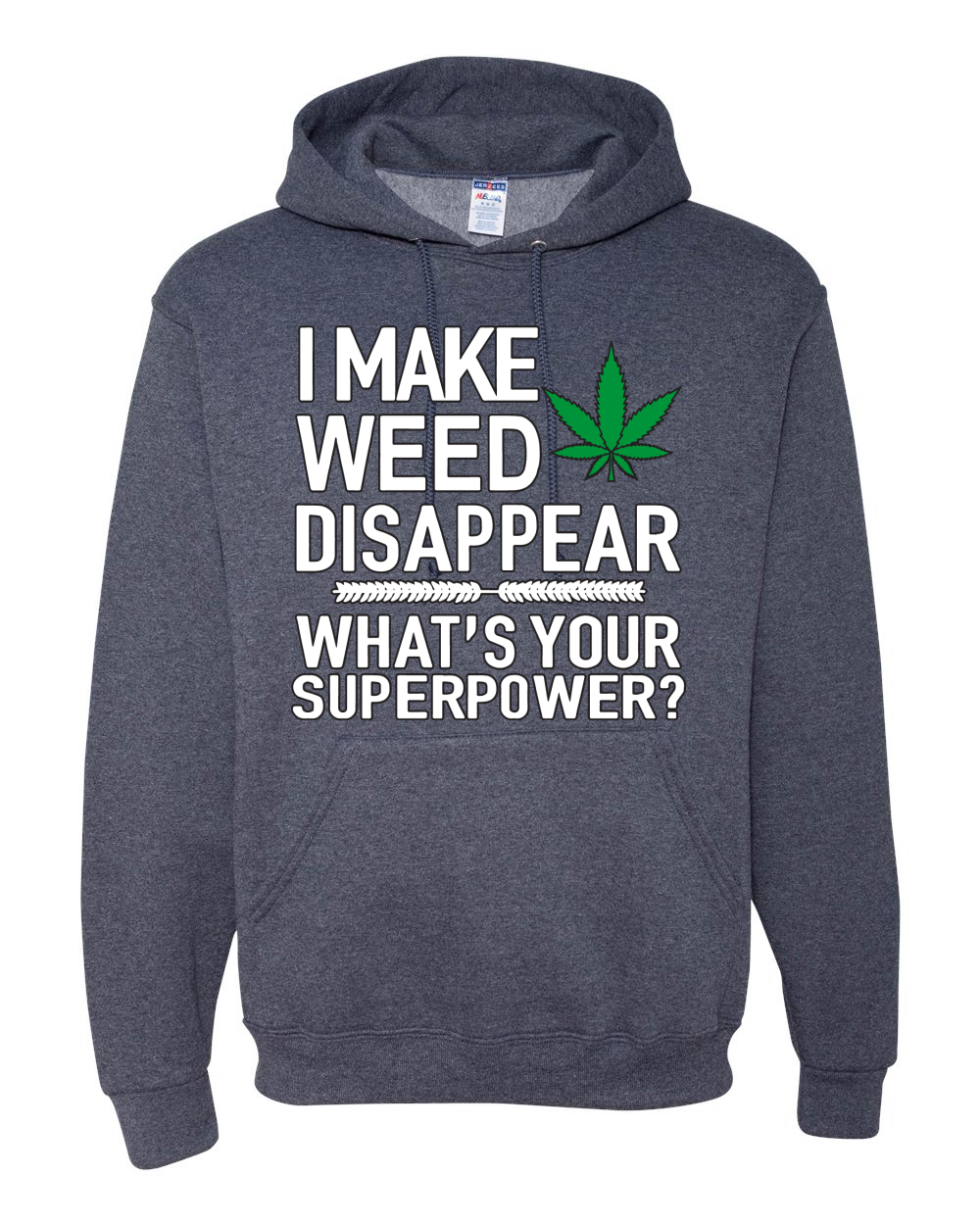 I Make Weed Disappear Whats Your Superpower Unisex Graphic Hoodie Sweatshirt - Picture 16 of 18
