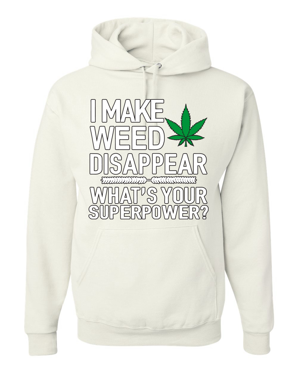 I Make Weed Disappear Whats Your Superpower Unisex Graphic Hoodie Sweatshirt - Picture 18 of 18