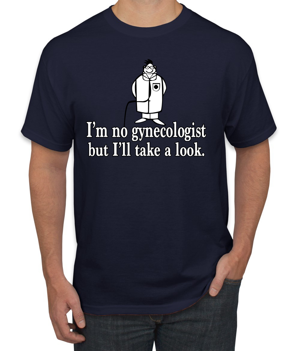 i am not a gynecologist t shirt