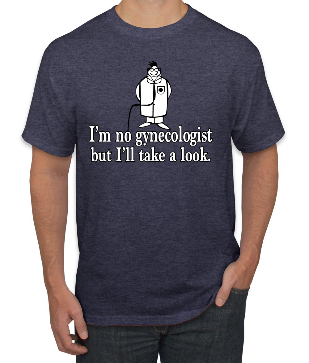 Camiseta Im No Gynecologist Take A Look Doctor Humor Hombre - Imagen 24 de 26