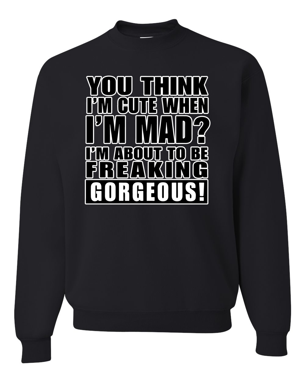 You Think I'm Cute When Im Mad? Preciosa sudadera unisex I'm About To Be - Imagen 2 de 22