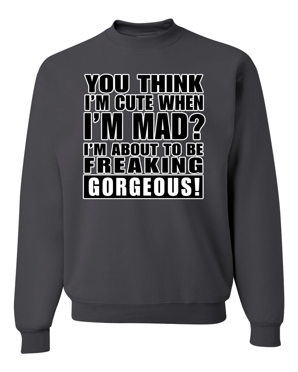 You Think I'm Cute When Im Mad? Preciosa sudadera unisex I'm About To Be - Imagen 3 de 22