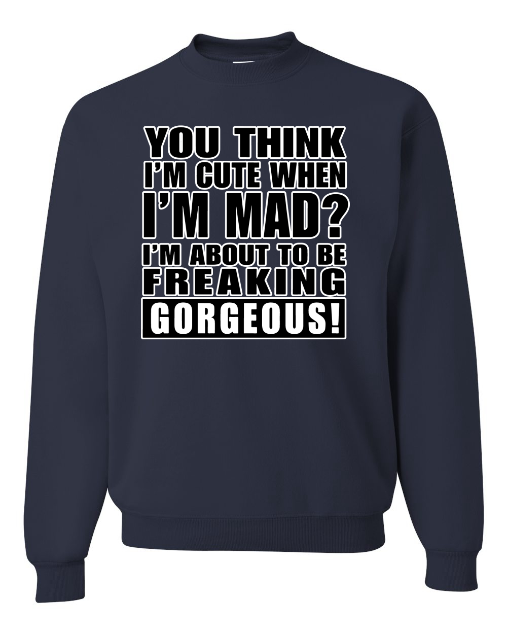 You Think I'm Cute When Im Mad? Preciosa sudadera unisex I'm About To Be - Imagen 11 de 22